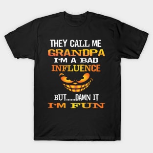 Funny They Call Me Grandpa Im A Bad Influence But I'm Fun Gift T-Shirt